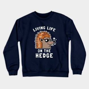 Living Life On The Hedge Crewneck Sweatshirt